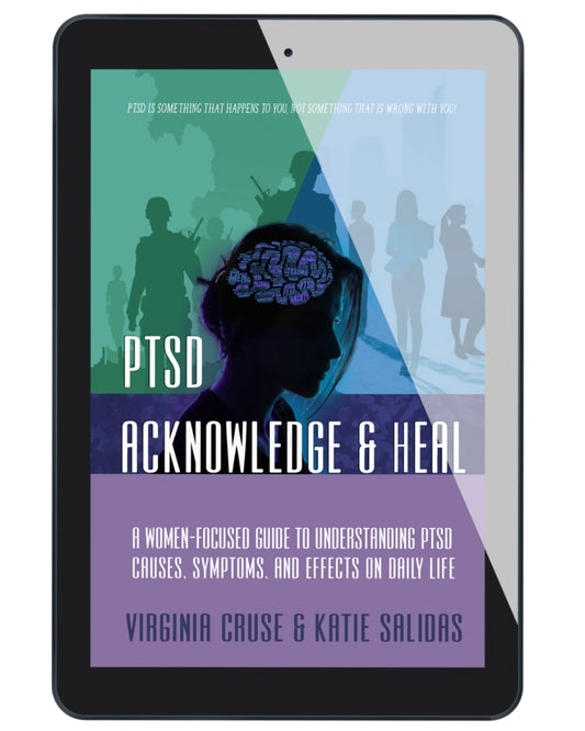 Acknowledge & Heal EBOOK: A Women-Focused Guide to PTSD